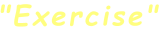 "Exercise"